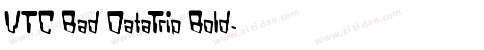 VTC Bad DataTrip Bold字体转换